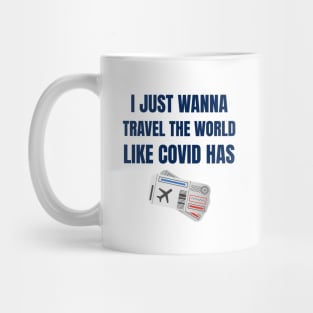 Travel the world like Covid Mug